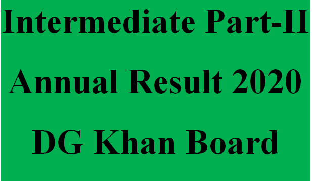 Intermediate Part-II Annual Result 2020 DG Khan Board