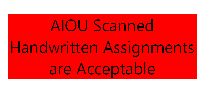 AIOU Scanned Handwritten Assignments are Acceptable
