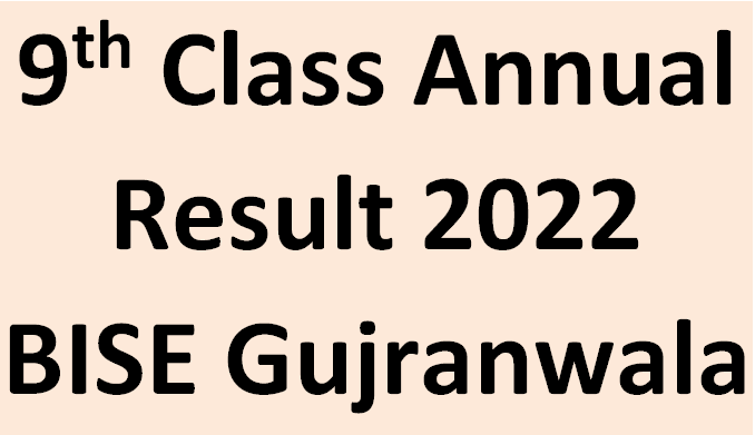 9th Class Annual Result 2022 BISE Gujranwala