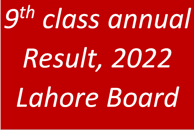 9th Class Annual Result, 2022 Lahore Board