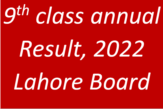 9th class annual Result, 2022 Lahore Board