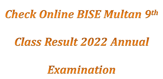 BISE Multan 9th Class Result 2022 Annual Exam