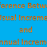 Difference between Usual Increment and Annual Increment