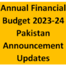 Annual Financial Budget 2023-24 Announcement Updates