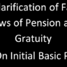 Clarification of Fake News of Pension and Gratuity on Initial Basic Pay