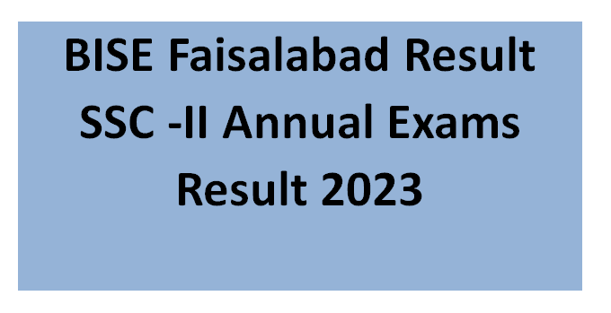 BISE Faisalabad Result SSC -II Annual Exams Result 2023