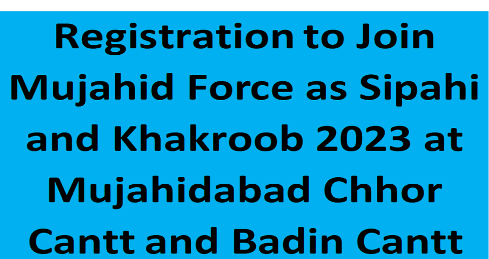 Registration to Join Mujahid Force as Sipahi and Khakroob 2023