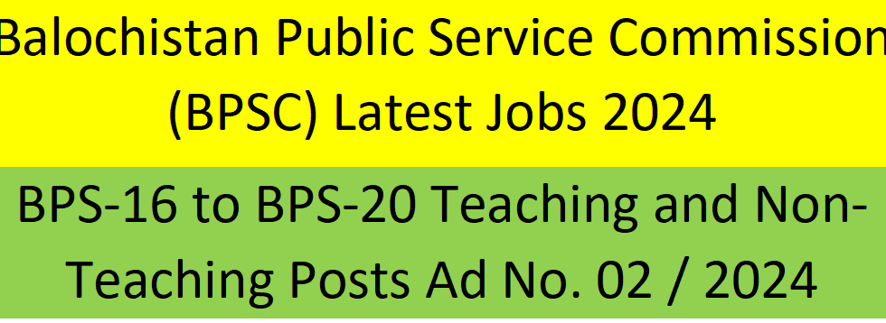 Balochistan Public Service Commission (BPSC) Latest Jobs 2024