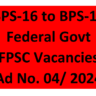 BPS-16 to BPS-19 Federal Govt FPSC Vacancies April 2024