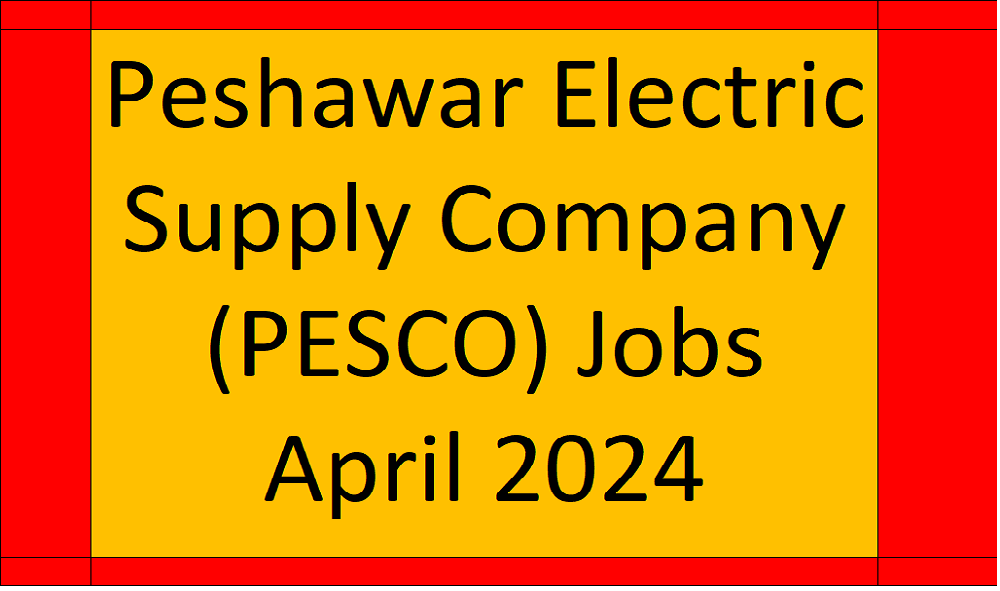 Peshawar Electric Supply Company (PESCO) Jobs April 2024