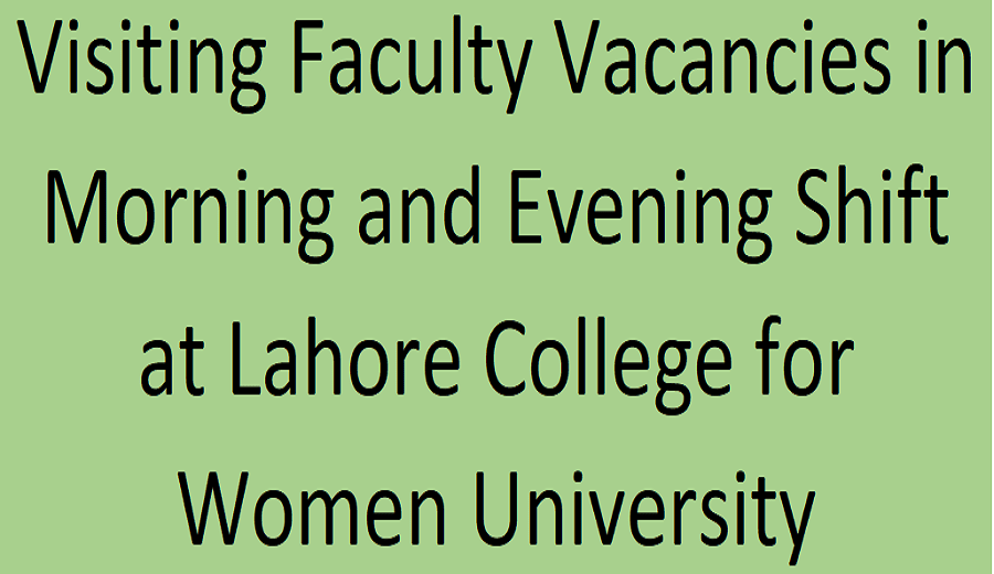 Visiting Faculty Vacancies in Morning and Evening Shift at Lahore College for Women University