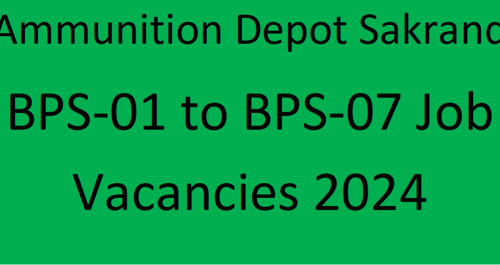 Recent Ammunition Depot Sakrand BPS-01 to BPS-07 Job Vacancies 2024