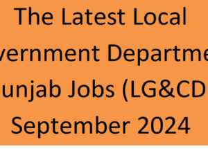 The Latest Local Government Department Punjab Jobs (LG&CD)