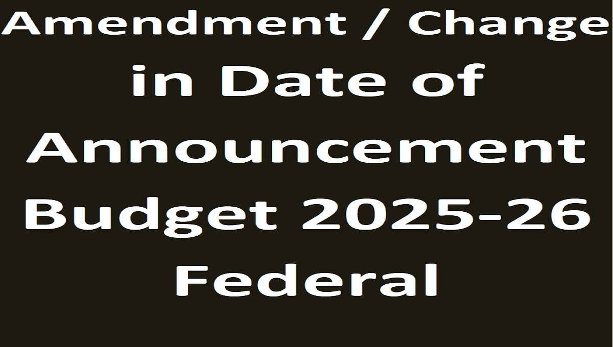 Change in Date of Announcement Federal Budget 2025-26