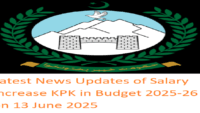 Latest News Updates of Salary Increase KPK in Budget 2025-26 on 13 June 2025