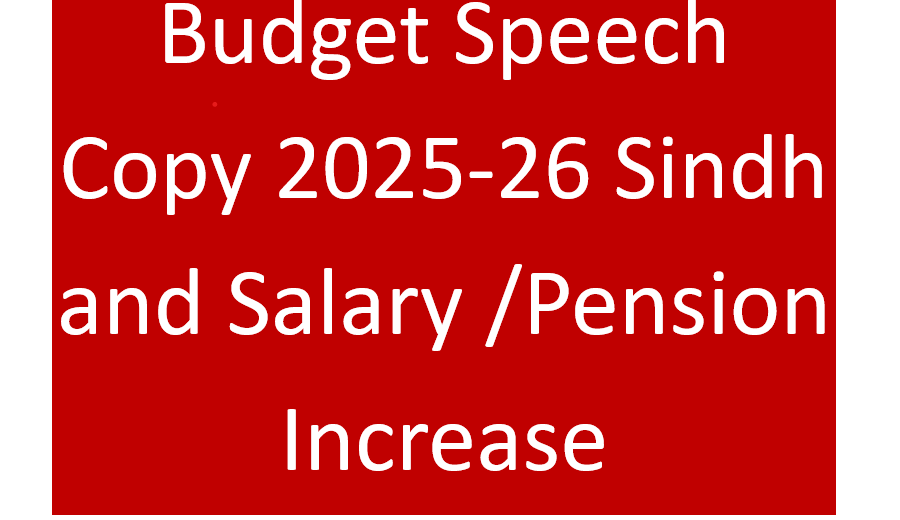 Budget Speech 2025-26 Sindh and Salary /Pension Increase (ARA 10% & 12% and Pension 8%)
